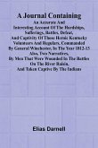 A Journal Containing An Accurate And Interesting Account Of The Hardships, Sufferings, Battles, Defeat, And Captivity Of Those Heroic Kentucky Volunteers And Regulars, Commanded By General Winchester, In The Year 1812-13; Also, Two Narratives, By Men That