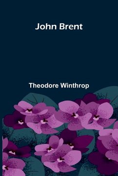 John Brent - Winthrop, Theodore