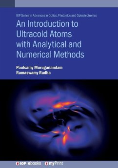 An Introduction to Ultracold Atoms with Analytical and Numerical Methods - Muruganandam, Paulsamy