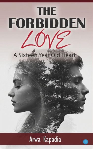 The Forbidden Love A Sixteen Year Old Heart The Forbidden Love A Sixteen Year Old Heart