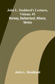 John L. Stoddard's Lectures, Vol. 01; Norway, Switzerland, Athens, Venice