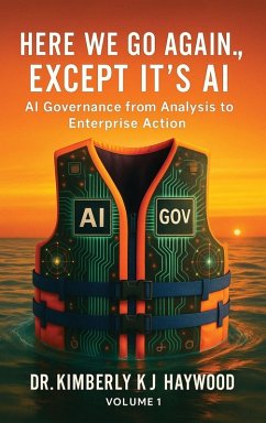 Here We Go Again., Except It's AI, AI Governance - Haywood, Kimberly Kj Here We Go Again., Except It's AI, AI Governance - Haywood, Kimberly Kj