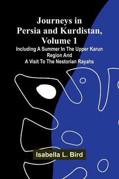 Cover Journeys In Persia And Kurdistan, Volume 1; Including A Summer In The Upper Karun Region And A Visit To The Nestorian Rayahs