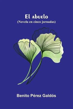 Cover El Abuelo (Novela En Cinco Jornadas)