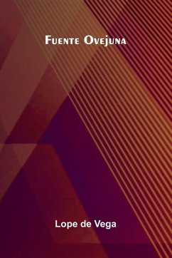 Fuente Ovejuna - De Vega, Lope Fuente Ovejuna - De Vega, Lope