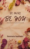 Be More Be You! ...because you are special as you are. Be More Be You! ...because you are special as you are.