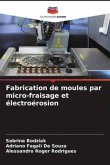 Fabrication de moules par micro-fraisage et électroérosion
