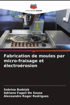 Fabrication de moules par micro-fraisage et électroérosion - Bodziak, Sabrina;De Souza, Adriano Fagali;Rodrigues, Alessandro Roger