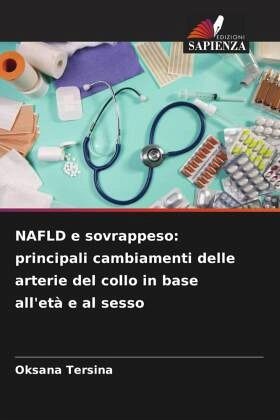 NAFLD e sovrappeso: principali cambiamenti delle arterie del collo in base all'età e al sesso NAFLD e sovrappeso: principali cambiamenti delle arterie del collo in base all'età e al sesso