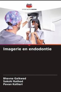 Imagerie en endodontie - Gaikwad, Bhavna;Rathod, Sakshi;Kothari, Pavan Imagerie en endodontie - Gaikwad, Bhavna;Rathod, Sakshi;Kothari, Pavan