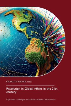Cover Revolution in Global Affairs in the 21st century, Diplomatic Challenges and Clashes between Great Powers