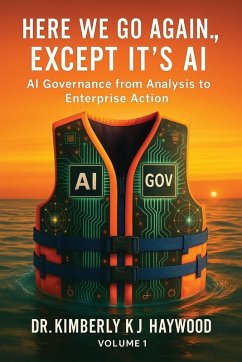 Here We Go Again., Except It's AI, AI Governance - Haywood, Kimberly Kj Here We Go Again., Except It's AI, AI Governance - Haywood, Kimberly Kj