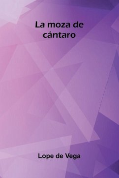 La Moza De Cántaro - De Vega, Lope La Moza De Cántaro - De Vega, Lope