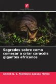 Segredos sobre como começar a criar caracóis gigantes africanos