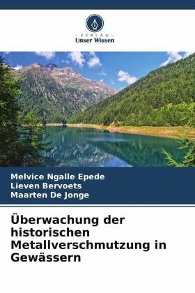 Überwachung der historischen Metallverschmutzung in Gewässern Überwachung der historischen Metallverschmutzung in Gewässern