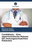 Candidiasis - Eine opportunistische Mykose bei immungeschwächten Patienten Candidiasis - Eine opportunistische Mykose bei immungeschwächten Patienten