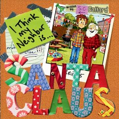 I Think My Neighbor Is Santa Claus - Ballard, S. C. I Think My Neighbor Is Santa Claus - Ballard, S. C.