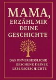 Mama, erzähl mir deine Geschichte
