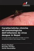 Caratteristiche cliniche ed entomologiche dell'infezione da virus dengue in Nepal Caratteristiche cliniche ed entomologiche dell'infezione da virus dengue in Nepal