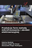 Produkcja form metod¿ mikrofrezowania i obróbki elektroerozyjnej