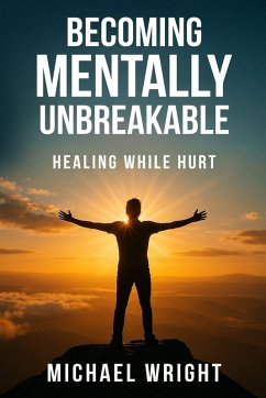 Becoming Mentally Unbreakable - A. Wright, Michael Becoming Mentally Unbreakable - A. Wright, Michael