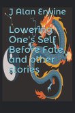 Lowering One's Self Before Fate, and other stories