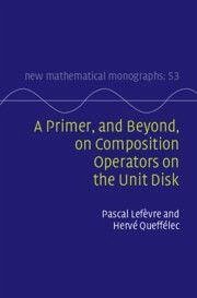 Cover A Primer, and Beyond, on Composition Operators on the Unit Disk