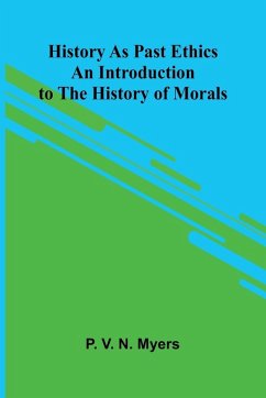 Cover History As Past Ethics; An Introduction To The History Of Morals