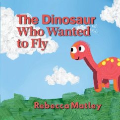 The Dinosaur Who Wanted to Fly - Matley