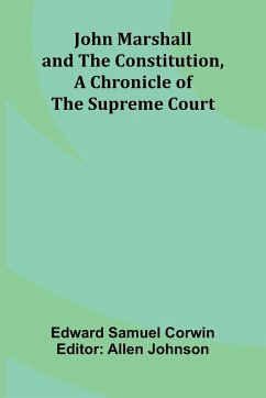 Cover John Marshall And The Constitution, A Chronicle Of The Supreme Court