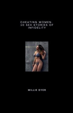 Cheating Women. 10 Sex Stories of Infidelity - Dyer, Millie Cheating Women. 10 Sex Stories of Infidelity - Dyer, Millie