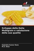 Sviluppo della Dalia Multigrain e valutazione della sua qualità