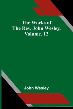 Cover The Works Of The Rev. John Wesley, Vol. 12
