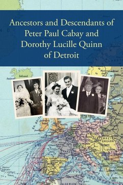 Cover Ancestors and Descendants of Peter Paul Cabay and Dorothy Lucille Quinn of Detroit