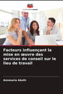 Facteurs influençant la mise en ¿uvre des services de conseil sur le lieu de travail - Akoth, Annmaria Facteurs influençant la mise en ¿uvre des services de conseil sur le lieu de travail - Akoth, Annmaria