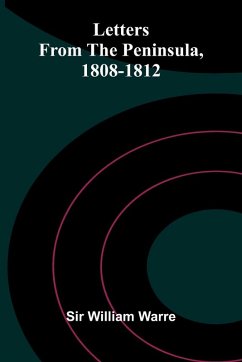 Letters From The Peninsula, 1808-1812 - William Warre