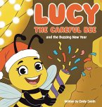 Lucy the Careful Bee and the Buzzing New Year