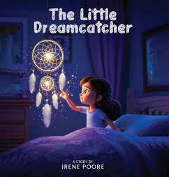 The Little Dreamcatcher - Poore, Irene The Little Dreamcatcher - Poore, Irene