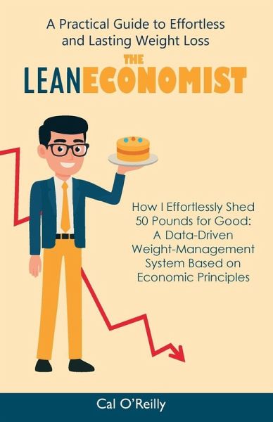The Lean Economist, A Practical Guide to Effortless and Lasting Weight Loss The Lean Economist, A Practical Guide to Effortless and Lasting Weight Loss