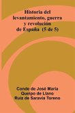 Historia Del Levantamiento, Guerra Y Revolución De España (5 De 5) Historia Del Levantamiento, Guerra Y Revolución De España (5 De 5)