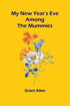 My New Year's Eve Among The Mummies - Allen, Grant My New Year's Eve Among The Mummies - Allen, Grant