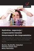 Hydroliza, separacja i oczyszczanie kwasów t¿uszczowych dla bioproduktów