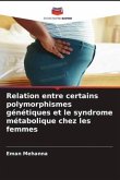 Relation entre certains polymorphismes génétiques et le syndrome métabolique chez les femmes