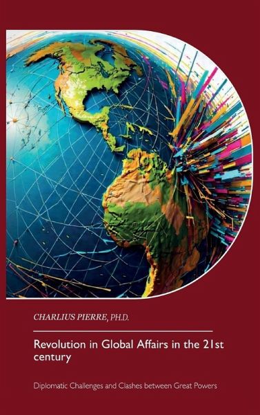 Revolution in Global Affairs in the 21st century, Diplomatic Challenges and Clashes between Great Powers Revolution in Global Affairs in the 21st century, Diplomatic Challenges and Clashes between Great Powers