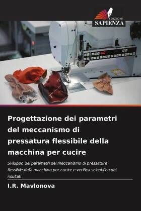 Progettazione dei parametri del meccanismo di pressatura flessibile della macchina per cucire Progettazione dei parametri del meccanismo di pressatura flessibile della macchina per cucire