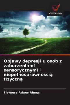 Cover Objawy depresji u osób z zaburzeniami sensorycznymi i niepe¿nosprawno¿ci¿ fizyczn¿