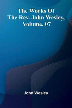 Cover The Works Of The Rev. John Wesley, Vol. 07