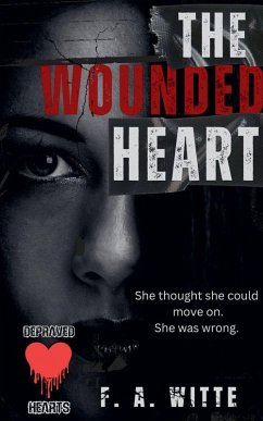 The Wounded Heart - Witte, F. A. The Wounded Heart - Witte, F. A.