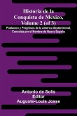Historia De La Conquista De Mexico, Volume 2 (Of 3); Poblacion Y Progresos De La America Septentrional, Conocida Por El Nombre De Nueva España
