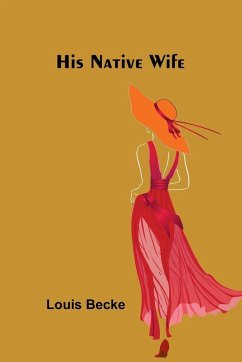 His Native Wife - Becke, Louis His Native Wife - Becke, Louis